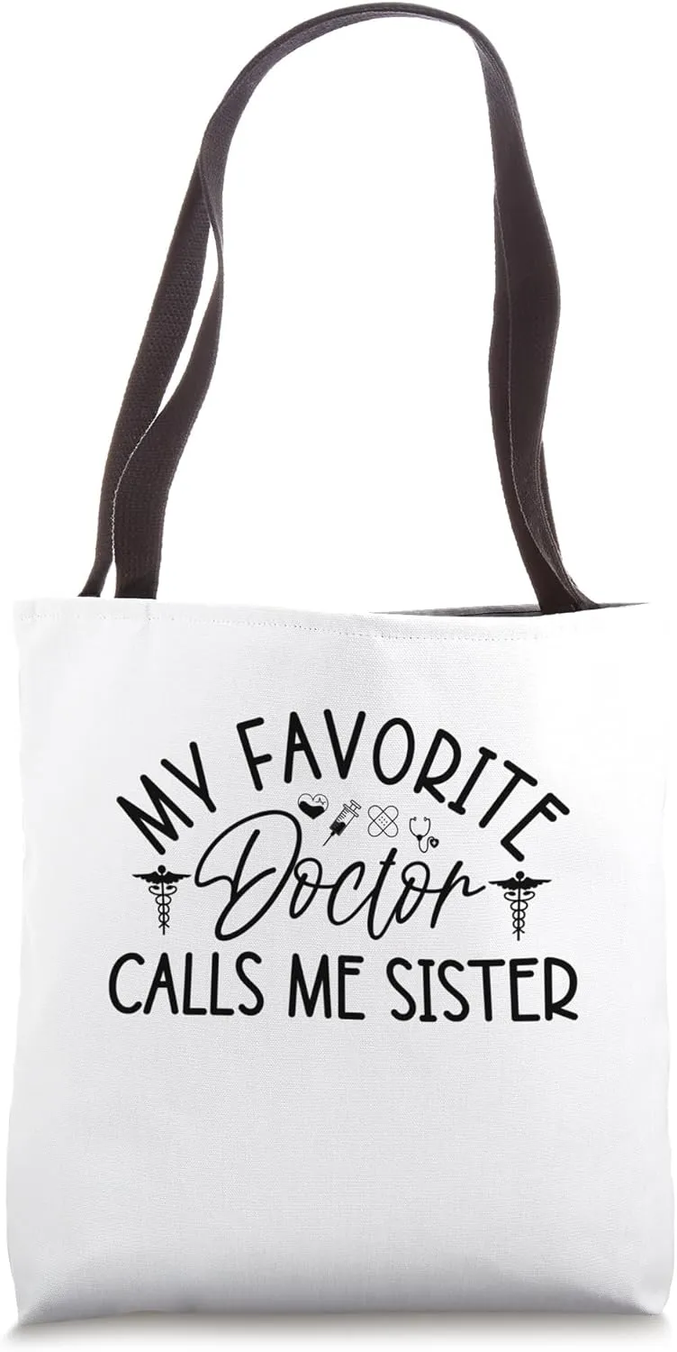 My Favorite Doctor Calls Me Sister Funny Girls Doctor Gifts Tote Bag