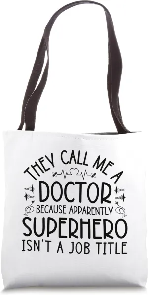They Call Me A Doctor Funny Sayings Doctor Gifts Men Women Tote Bag